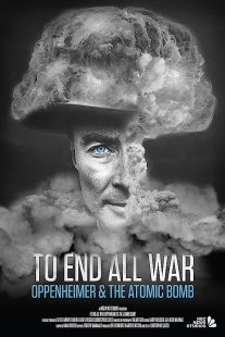 To End All War: Oppenheimer & the Atomic Bomb